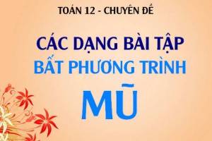 Các dạng bài tập về bất phương trình mũ và cách giải - Toán lớp 12